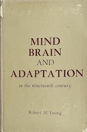 Mind, Brain and Adaptation in the Nineteenth Century: Cerebral Localization and its Biological Context from Gall to Ferrier