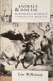 Animals and Disease: An introduction to the history of Comparative Medicine