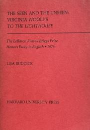 The Seen and the Unseen: Virginia Woolf's To the Lighthouse(The LeBaron Russell Briggs Prize Honors Essays in English・1976)