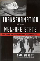 Transformation of the Welfare State: The Silent Surrender of Public Responsibility