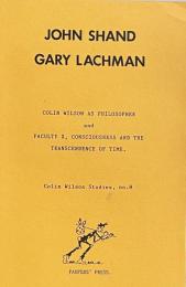 Colin Wilson as Philosopher and Faculty X, Consciousness and the Transcendence of Time (Colin Wilson Studies, No. 8)
