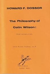 The Philosophy of Colin Wilson: Three Perspectives (Colin Wilson Studies, No. 9)