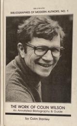 The Work of Colin Wilson: An Annotated Bibliography & Guide ( Bibliographies of Modern Authors, No. 1)　