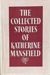 The Collected Stories of Katherine Mansfield