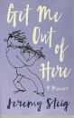 Get Me Out of Here: A Memoir
