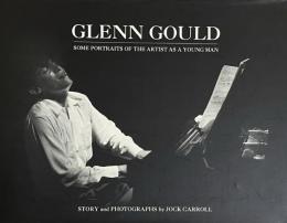 Glenn Gould: Some Portraits of the Artist as a Young Man