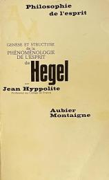 Genèse et Structure de la Phénoménologie de l'Esprit de Hegel