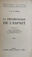 La Phénoménologie de l'Esprit. Tome I & II
