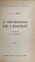 La Phénoménologie de l'Esprit. Tome I & II