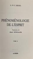 La Phénoménologie de l'Esprit. Tome I & II