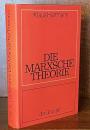 Die Marxsche Theorie: Eine philosophische Untersuchung zu den Hauptschriften