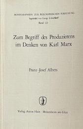 Zum Begriff des Produzierens im Denken von Karl Marx (Monographien zur philosophischen Forschung, Band 123)
