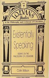 Existentially Speaking: Essays on the Philosophy of Literature (I. O. Evans Studies in the Philosophy and Criticism of Literature, No. 7)