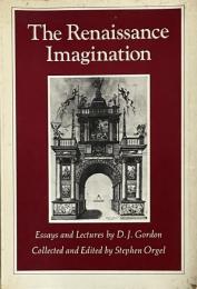 The Renaissance Imagination: Essays and Lectures by D. J. Gordon