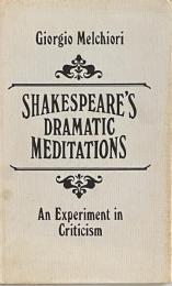 Shakespeare's Dramatic Meditations: An Experiment in Criticism