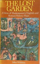 The Lost Garden: A View of Shakespeare’s English and Roman History Plays