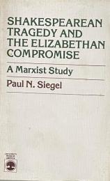 Shakespearean Tragedy and the Elizabethan Compromise: A Marxist Study