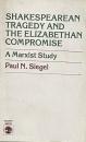 Shakespearean Tragedy and the Elizabethan Compromise: A Marxist Study