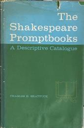 The Shakespeare Promptbooks: A Descriptive Catalogue