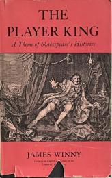 The Player King: A Theme of Shakespeare’s Histories