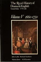 The Revels History of Drama in English, Volume V: 1660–1750