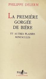 La première gorgée de bière et autres plaisirs minuscules
