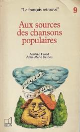 Aux sources des chansons populaires (« Le français retrouvé », no 9)