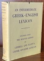An Intermediate Greek-English Lexicon: Founded Upon The Seventh Edition of Liddell and Scott’s Greek-English Lexicon