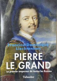 Pierre le Grand, le premier empereur de toutes les Russies