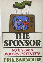 The Sponsor: Notes on a Modern Potentate