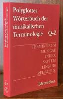 Terminorum Musicae Index Septem Linguis Redactus. Polyglottes Wörterbuch der musikalischen Terminologie （Q-Z） (Deutsch, Englisch, Französisch, Italienisch, Spanisch, Ungarisch, Russisch). 2. Auflage.