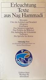Erleuchtung: Texte aus Nag Hammadi.
Marsanes. Über die Achtheit und Neunheit. Allogenes. Zostrianos. Das Ägyptere­vangelium. Das Zeugnis der Wahrheit. Die Auslegung der Erkenntnis. Asklepios. Die Sprüche des Sextus.