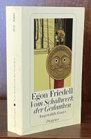 Egon Friedell. Vom Schaltwerk der Gedanken: Ausgewählte Essays zu Geschichte, Politik, Philosophie, Religion, Theater und Literatur.