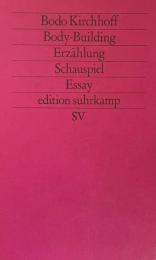 Body-Building. Erzählung. Schauspiel. Essay