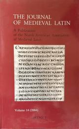 The Journal of Medieval Latin. Volume 14 (2004). A Publication of the Medieval Latin Association of North America
