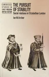 The Pursuit of Stability: Social Relations in Elizabethan London (Cambridge Studies in Early Modern British History)