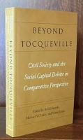 Beyond Tocqueville: Civil Society and the Social Capital Debate in Comparative Perspective