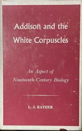 Addison and the White Corpuscles: An Aspect of Nineteenth-Century Biology