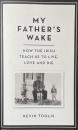 My Father's Wake: How the Irish Teach Us to Live, Love, and Die