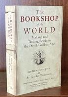 The Bookshop of the World: Making and Trading Books in the Dutch Golden Age