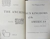 The Ancient Sun Kingdoms of the Americas: Aztec, Maya, Inca