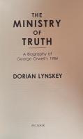 The Ministry of Truth: A Biography of George Orwell's 1984