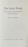 The Aztec Kings: The Construction of Rulership in Mexica History