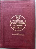 Webster's New International Dictionary of the English Language Second Edition Unabridged with reference History:
 An entirely new book utilizing all the experience and resources of more than one hundred years of genuine Webster Dictionaries