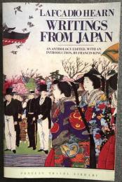 Lafcadio Hearn Writings From Japan  An anthology edited,with an introduction,by Francis King
