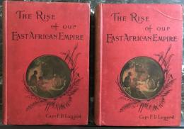 The Rise of Our East African Empire. Early efforts in Nyasaland and Uganda