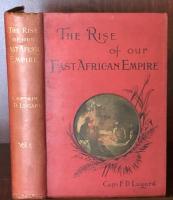 The Rise of Our East African Empire. Early efforts in Nyasaland and Uganda