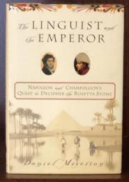 The Linguist and the Emperor: Napoleon and Champollion's Quest to Decipher the Rosetta Stone