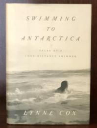 Swimming to Antarctica: Tales of a Long-Distance Swimmer 
