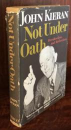 Not Under Oath: Recollections and reflections